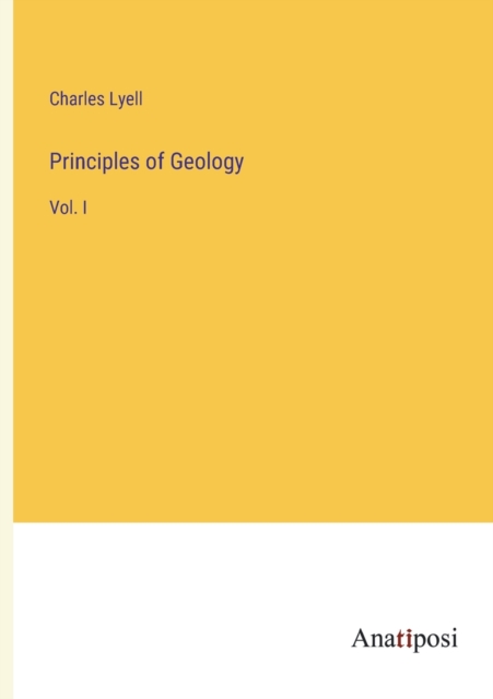 Principles of Geology : Vol. I, Paperback / softback Book