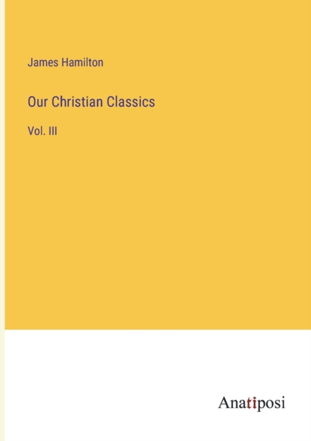 Our Christian Classics : Vol. III, Paperback / softback Book