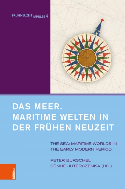 Das Meer. Maritime Welten in der Fruhen Neuzeit : The Sea. Maritime Worlds in the Early Modern Period. Unter Mitarbeit von Alexandra Serjogin, Hardback Book