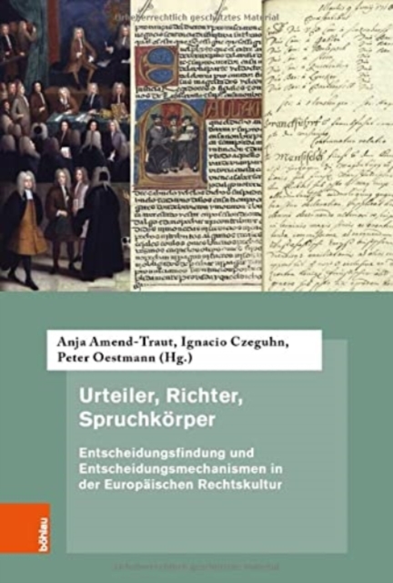 Urteiler, Richter, Spruchkorper : Entscheidungsfindung und Entscheidungsmechanismen in der Europaischen Rechtskultur, Hardback Book