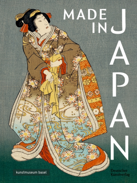 Made in Japan : Farbholzschnitte von Hiroshige, Kunisada und Hokusai, Paperback / softback Book
