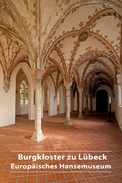 Burgkloster zu Lubeck : Europaisches Hansemuseum, Paperback / softback Book