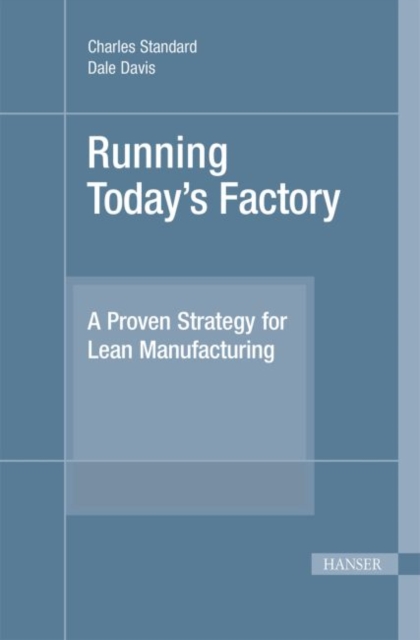 Running Today's Factory : A Proven Strategy for Lean Manufacturing, Hardback Book