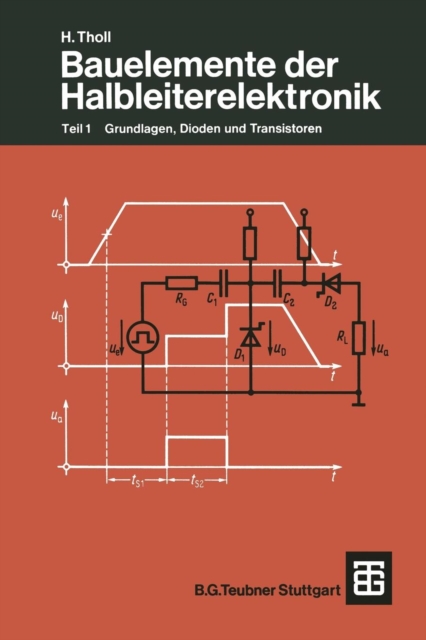 Bauelemente Der Halbleiterelektronik : Teil 1 Grundlagen, Dioden Und Transistoren, Paperback / softback Book