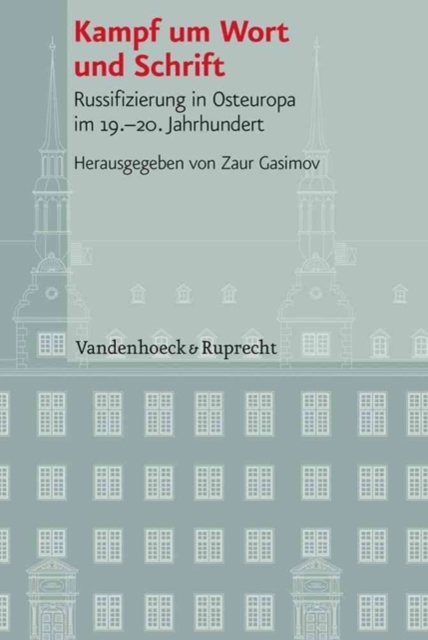Veroeffentlichungen des Instituts fur Europaische Geschichte Mainz : Russifizierung in Osteuropa im 19-20 Jahrhundert, Hardback Book