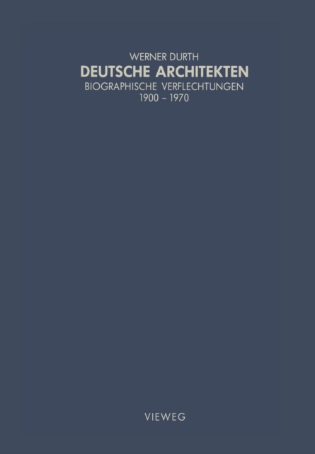 Deutsche Architekten : Biographische Verflechtungen 1900-1970, Paperback / softback Book