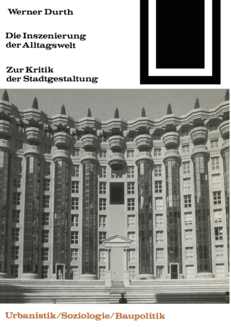 Die Inszenierung Der Alltagswelt : Zur Kritik Der Stadtgestaltung, Paperback / softback Book