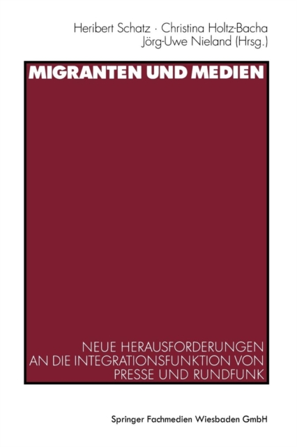 Migranten Und Medien : Neue Herausforderungen an Die Integrationsfunktion Von Presse Und Rundfunk, Paperback / softback Book