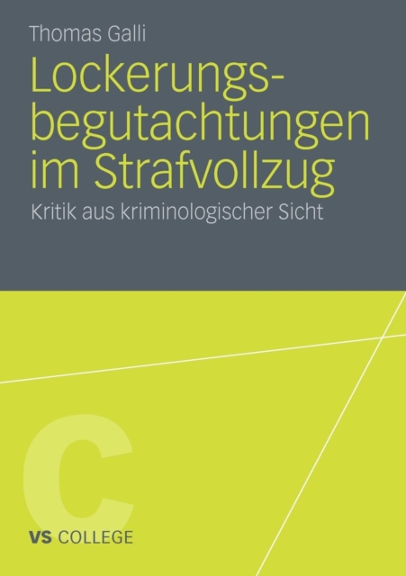 Lockerungsbegutachtungen Im Strafvollzug : Kritik Aus Kriminologischer Sicht, Paperback / softback Book