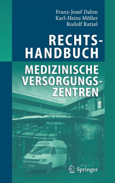 Rechtshandbuch Medizinische Versorgungszentren : Grundung, Gestaltung, Arbeitsteilung Und Kooperation, Book Book