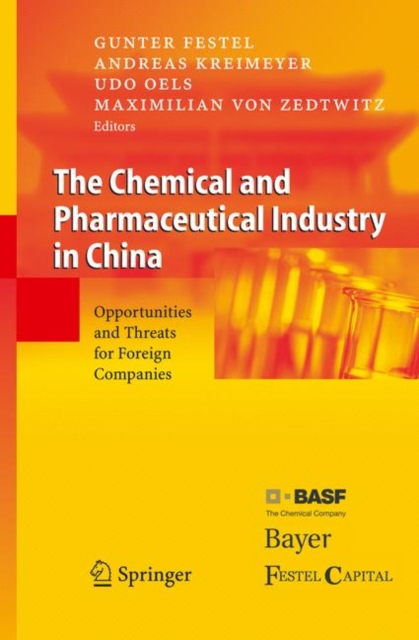 The Chemical and Pharmaceutical Industry in China : Opportunities and Threats for Foreign Companies, Hardback Book