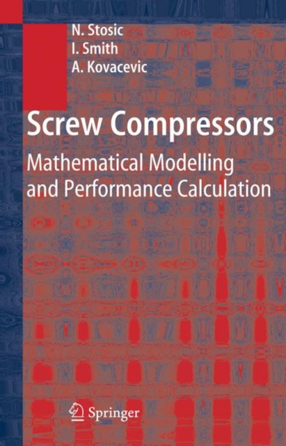 Screw Compressors : Mathematical Modelling and Performance Calculation, Hardback Book