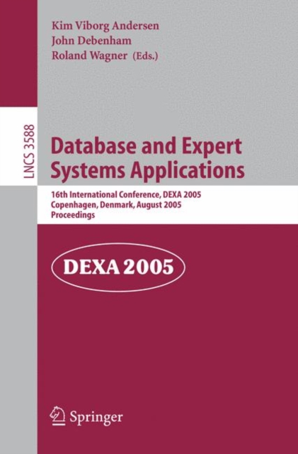 Database and Expert Systems Applications : 16th International Conference, DEXA 2005, Copenhagen, Denmark, August 22-26, 2005, Proceedings, Paperback / softback Book
