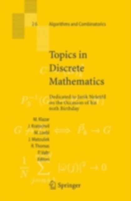 Topics in Discrete Mathematics : Dedicated to Jarik Nesetril on the Occasion of his 60th birthday, PDF eBook