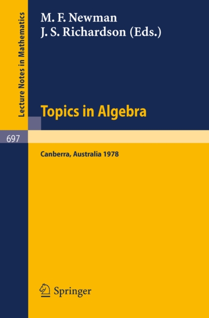 Topics in Algebra : Proceedings, 18th Summer Research Institute of the Australian Mathematical Society, Australian National University, Canberra, January 9 - February 17, 1978, PDF eBook