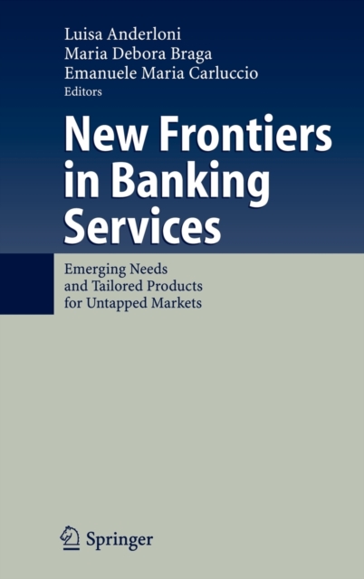 New Frontiers in Banking Services : Emerging Needs and Tailored Products for Untapped Markets, Hardback Book
