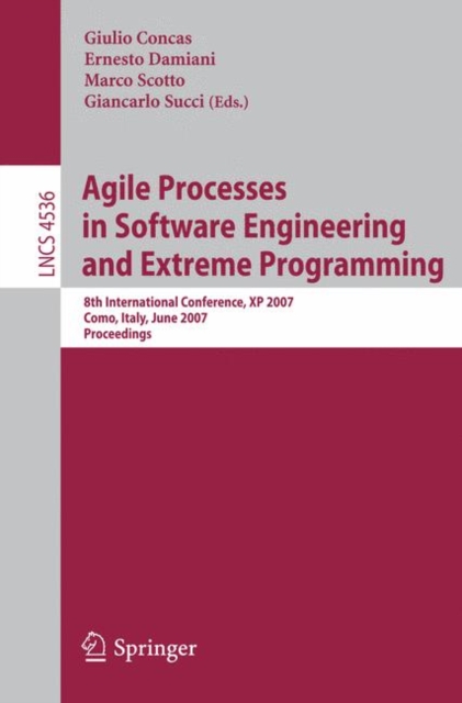 Agile Processes in Software Engineering and Extreme Programming : 8th International Conference, XP 2007, Como, Italy, June 18-22, 2007, Proceedings, Paperback / softback Book