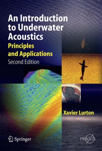 An Introduction to Underwater Acoustics : Principles and Applications, Hardback Book
