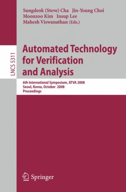 Automated Technology for Verification and Analysis : 6th International Symposium, ATVA 2008, Seoul, Korea, October 20-23, 2008, Proceedings, Paperback / softback Book