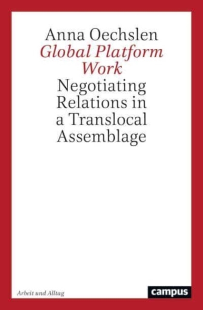 Global Platform Work : Negotiating Relations in a Translocal Assemblage Volume 25, Paperback / softback Book