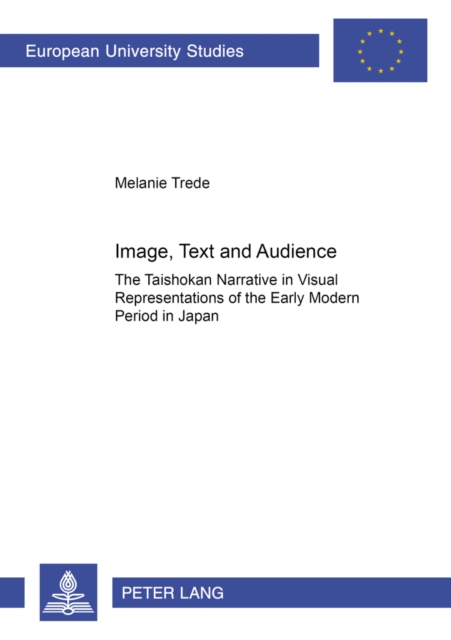Image, Text and Audience : The "Taishokan" Narrative in Visual Representations of the Early Modern Period in Japan, Paperback / softback Book