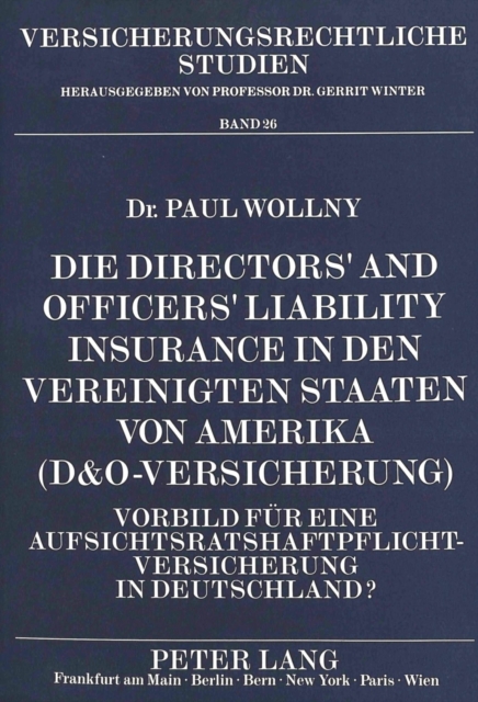 Die Directors' and Officers' Liability Insurance in den Vereinigten Staaten von Amerika (D&O-Versicherung) : Vorbild fuer eine Aufsichtsratshaftpflichtversicherung in Deutschland?, Paperback Book