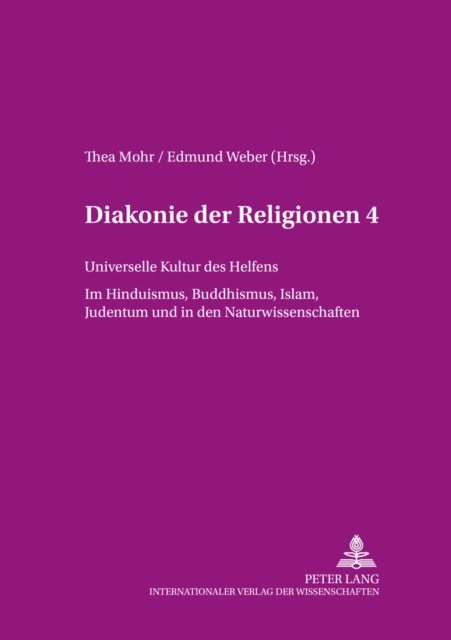 Diakonie Der Religionen 4 : Universelle Kultur Des Helfens, Im Hinduismus, Buddhismus, Islam, Judentum Und in Den Naturwissenschaften, Paperback / softback Book