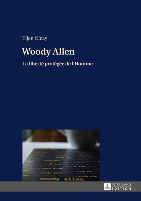 Woody Allen : La liberte protegee de l’Homme- Une publication dans le cadre du projet de recherche "What It Means To Be Human", Hardback Book