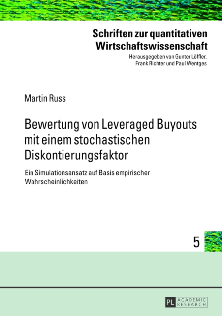 Bewertung Von Leveraged Buyouts Mit Einem Stochastischen Diskontierungsfaktor : Ein Simulationsansatz Auf Basis Empirischer Wahrscheinlichkeiten, Hardback Book