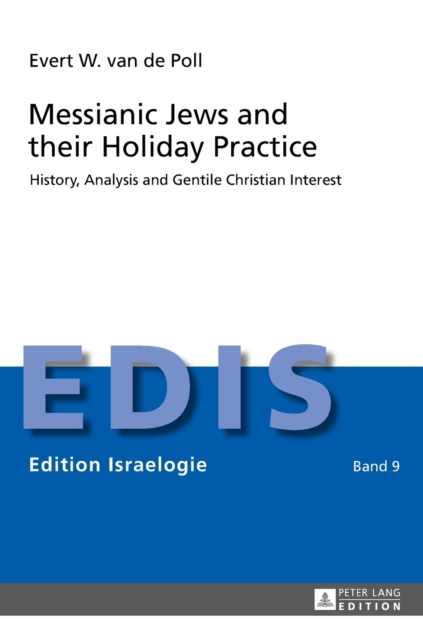 Messianic Jews and Their Holiday Practice : History, Analysis and Gentile Christian Interest, Hardback Book
