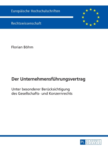 Der Unternehmensfuehrungsvertrag : Unter besonderer Beruecksichtigung des Gesellschafts- und Konzernrechts, Paperback / softback Book