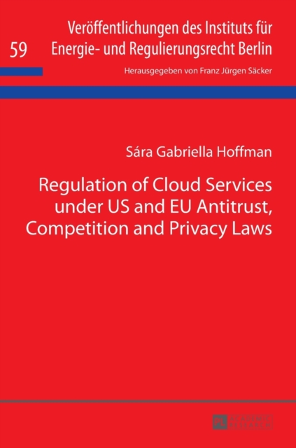 Regulation of Cloud Services Under Us and EU Antitrust, Competition and Privacy Laws, Hardback Book