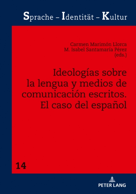 Ideologias Sobre La Lengua Y Medios de Comunicacion Escritos : El Caso del Espanol, Hardback Book