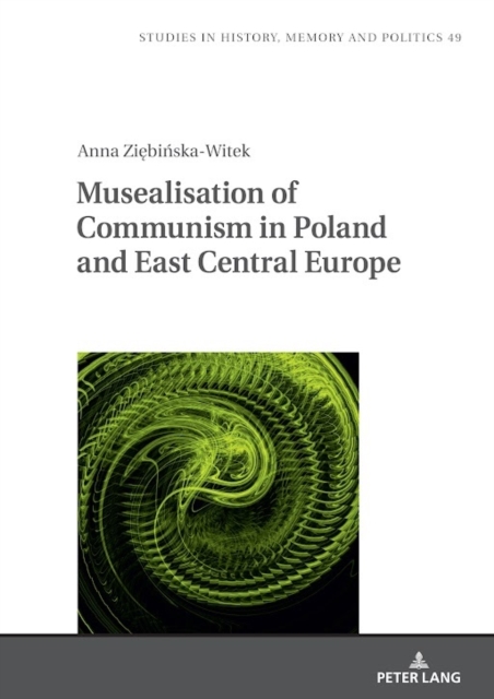 Musealisation of Communism in Poland and East Central Europe, Hardback Book