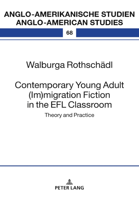 Contemporary Young Adult (Im)migration Fiction in the EFL Classroom : Theory and Practice, Hardback Book
