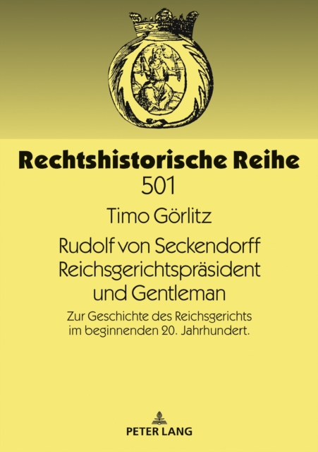 Rudolf von Seckendorff. Reichsgerichtspraesident und Gentleman : Zur Geschichte des Reichsgerichts im beginnenden 20. Jahrhundert, Hardback Book
