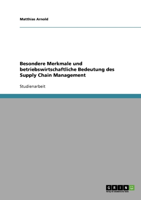 Besondere Merkmale Und Betriebswirtschaftliche Bedeutung Des Supply Chain Management, Paperback / softback Book