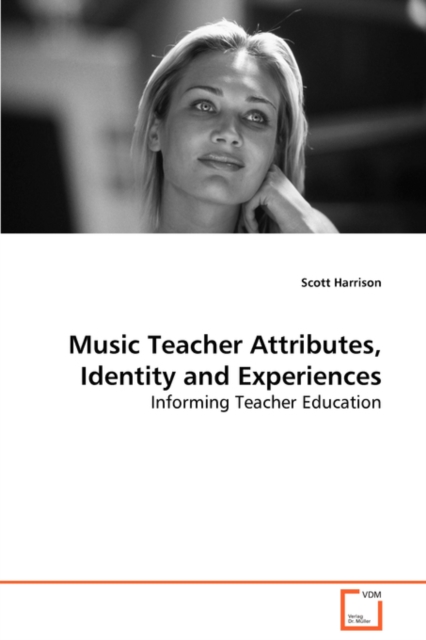 Music Teacher Attributes, Identity and Experiences, Paperback / softback Book