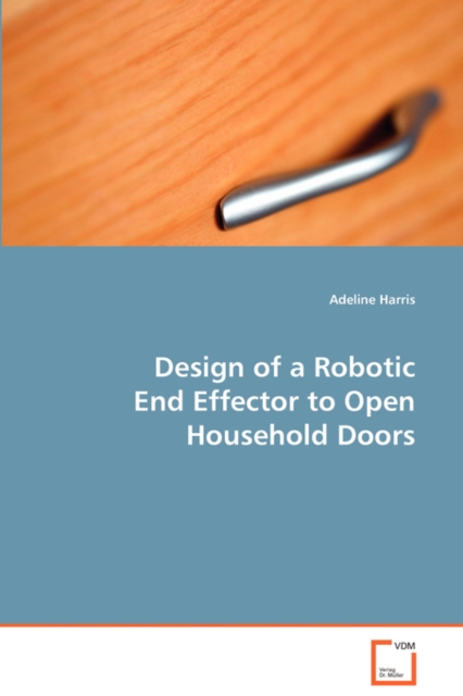 Design of a Robotic End Effector to Open Household Doors, Paperback / softback Book