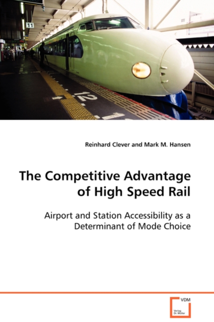 The Competitive Advantage of High Speed Rail, Paperback / softback Book