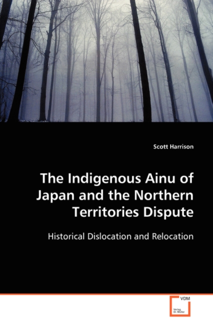 The Indigenous Ainu of Japan and the Northern Territories Dispute, Paperback / softback Book