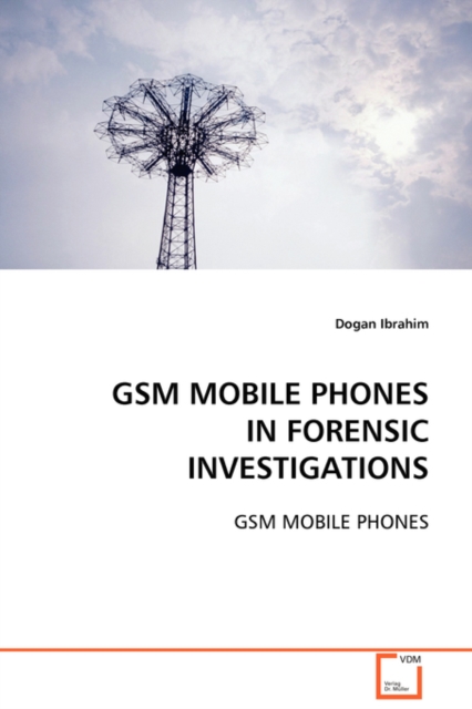GSM Mobile Phones in Forensic Investigations, Paperback / softback Book