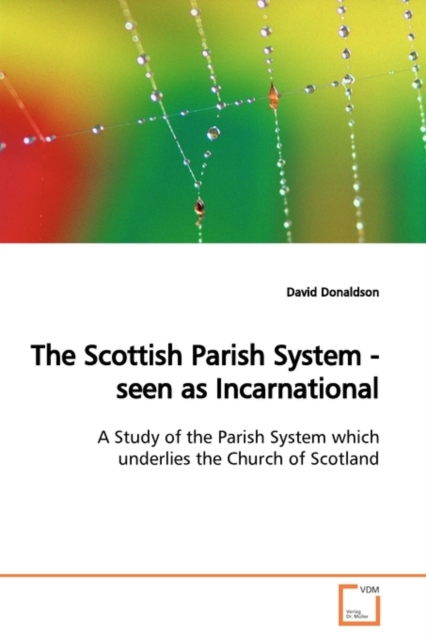 The Scottish Parish System - Seen as Incarnational, Paperback / softback Book