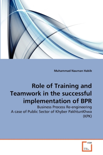 Role of Training and Teamwork in the Successful Implementation of Bpr, Paperback / softback Book