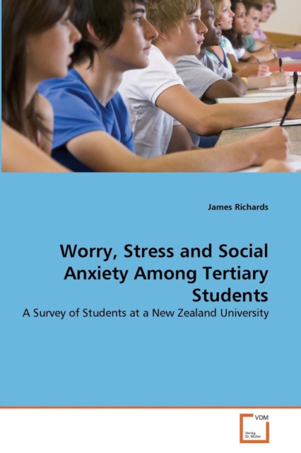 Worry, Stress and Social Anxiety Among Tertiary Students, Paperback / softback Book