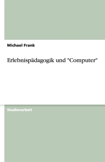 Erlebnispadagogik und Computer, Paperback / softback Book