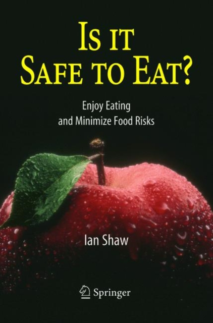 Is it Safe to Eat? : Enjoy Eating and Minimize Food Risks, Paperback / softback Book