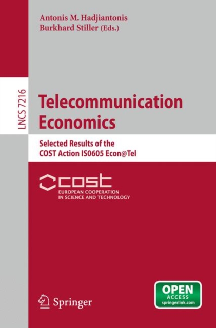 Telecommunication Economics : Selected Results of the COST Action IS0605 Econ@Tel, PDF eBook