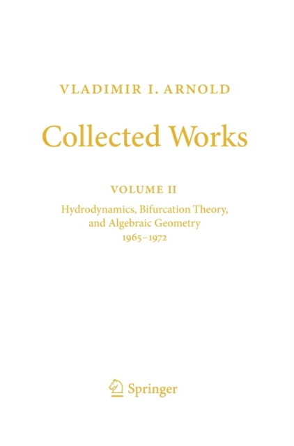 Vladimir I. Arnold - Collected Works : Hydrodynamics, Bifurcation Theory, and Algebraic Geometry 1965-1972, Hardback Book