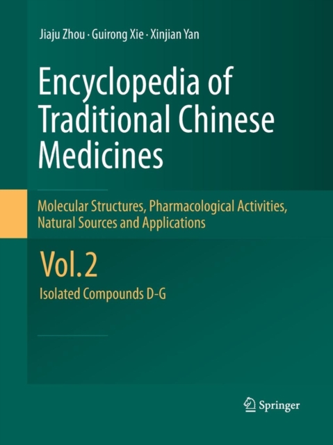 Encyclopedia of Traditional Chinese Medicines - Molecular Structures, Pharmacological Activities, Natural Sources and Applications : Vol. 2: Isolated Compounds D-G, Paperback / softback Book